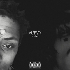 ALREADY DEAD. (Ft. Dre Young)