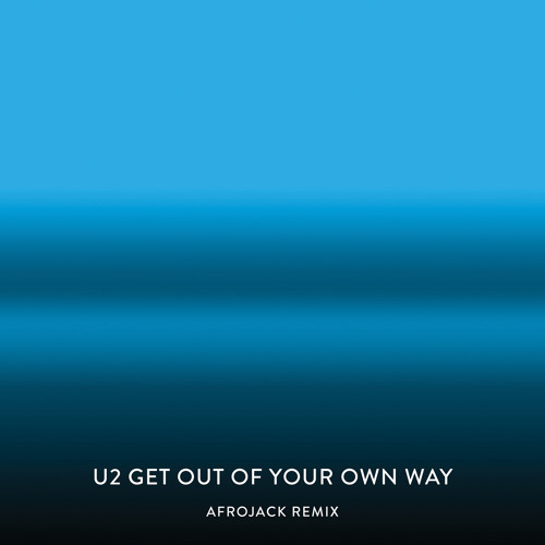 Stream Get Out Of Your Own Way Afrojack Remix By U 2 Listen Online For Free On Soundcloud Stream Get Out Of Your Own Way Afrojack Remix By U 2 Listen Online For Free On Soundcloud