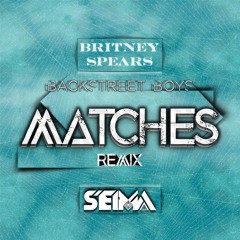 Britney Spears Ft. BSB - Matches (Seima Remix)