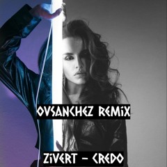 Zivert - Credo(OVSanchez Remix)