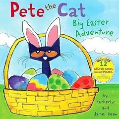 ~Read~[PDF] Pete the Cat: Big Easter Adventure: An Easter And Springtime Book For Kids - James