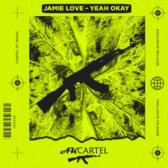 Jamie Love - Yeak Okay (Original Mix) [AK CARTEL]