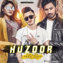 HUZOOR | GHANI TIGER | ASMA RAJPOOT | TAYYAB MEHAR | OFFICIAL VIDEO 2020