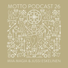 MOTTO Podcast.26 by Miia Magia & Jussi Eskelinen