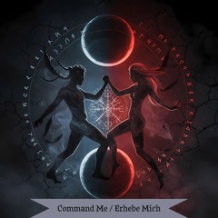 Command Me / Erhebe Mich