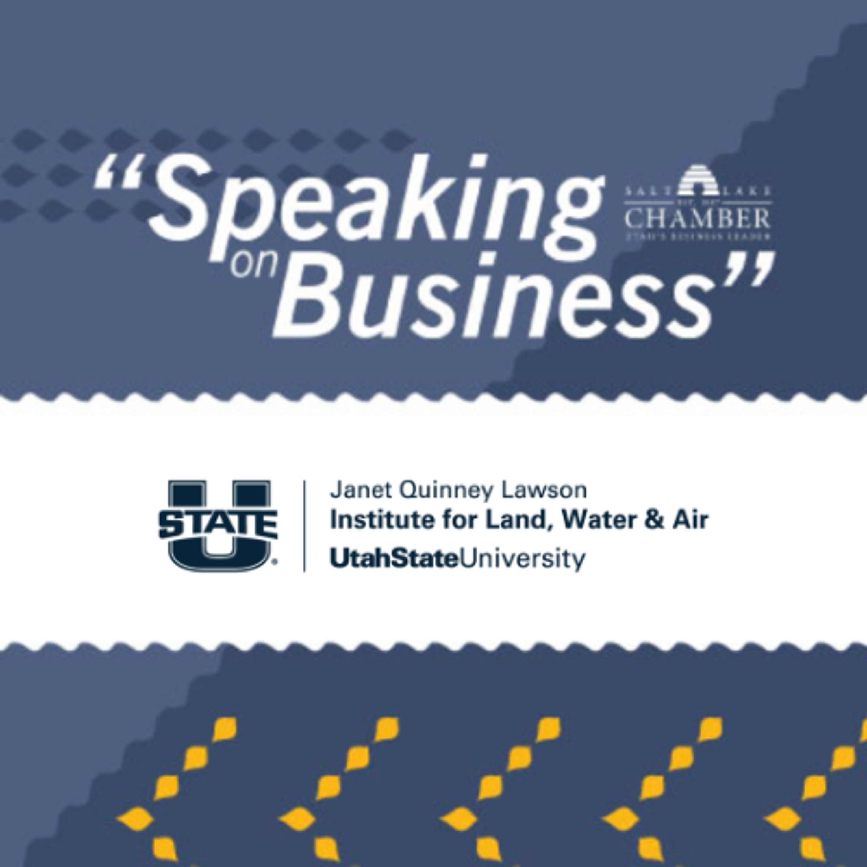 Speaking on Business: Janet Quinney Lawson Institute for Land, Water & Air episode artwork