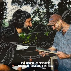 Bubble Tape 058 w/ Balout Krew فريق البلوط