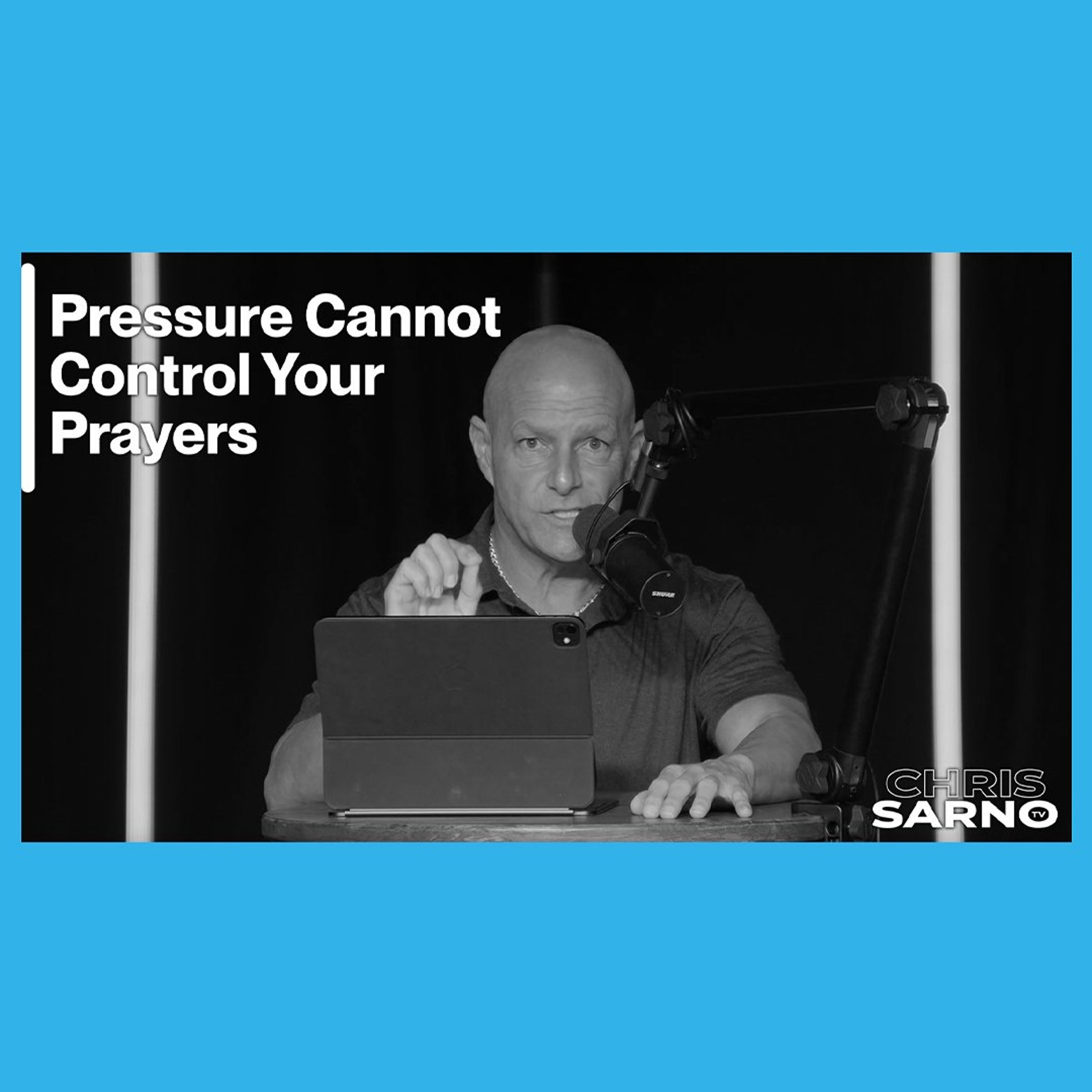 Pressure Cannot Control Your Prayers | Chris Sarno TV episode artwork
