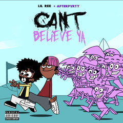 Can’t Believe Ya (feat. AFTERPVRTY)