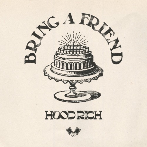 Hood Rich - Bring A Friend