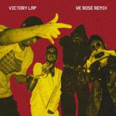 Victory Lap (WE ROSE REMIX)