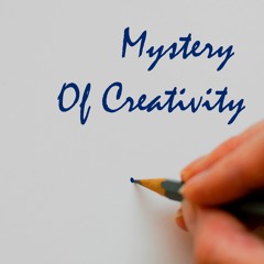 Mystery Of Creativity