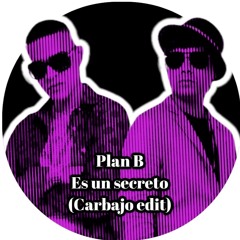 Plan B - Es Un Secreto (carbajo Edit)