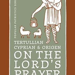 Access EPUB 📖 Tertullian, Cyprian, And Origen On The Lord's Prayer (St. Vladimir's S