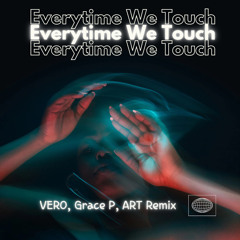 Everytime We Touch (VERO ,Grace P ,ART Remix)