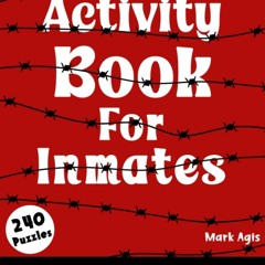 ⚡PDF⚡  Activity Book For Inmates In Prison: 240 Brain Games and Puzzles For Inmates I