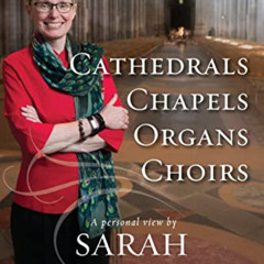 Read PDF 📦 Cathedrals, Chapels, Organs, Choirs by  Sarah E MacDonald,Nick Rutter,Joh