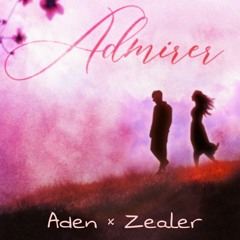 Admirer - Aden | Remix by ZEALER