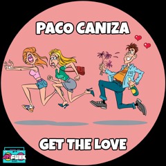 Paco Caniza -Get The Love (Original Mix)