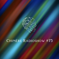 Chimère Radioshow #75