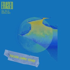 Ray Alex, Sydney Jane - Erased (Golden Lambo Remix)