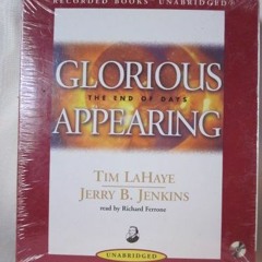 Read online Glorious Appearing (Left Behind) by  Tim F LaHaye,Jerry B. Jenkins,Richard Ferrone