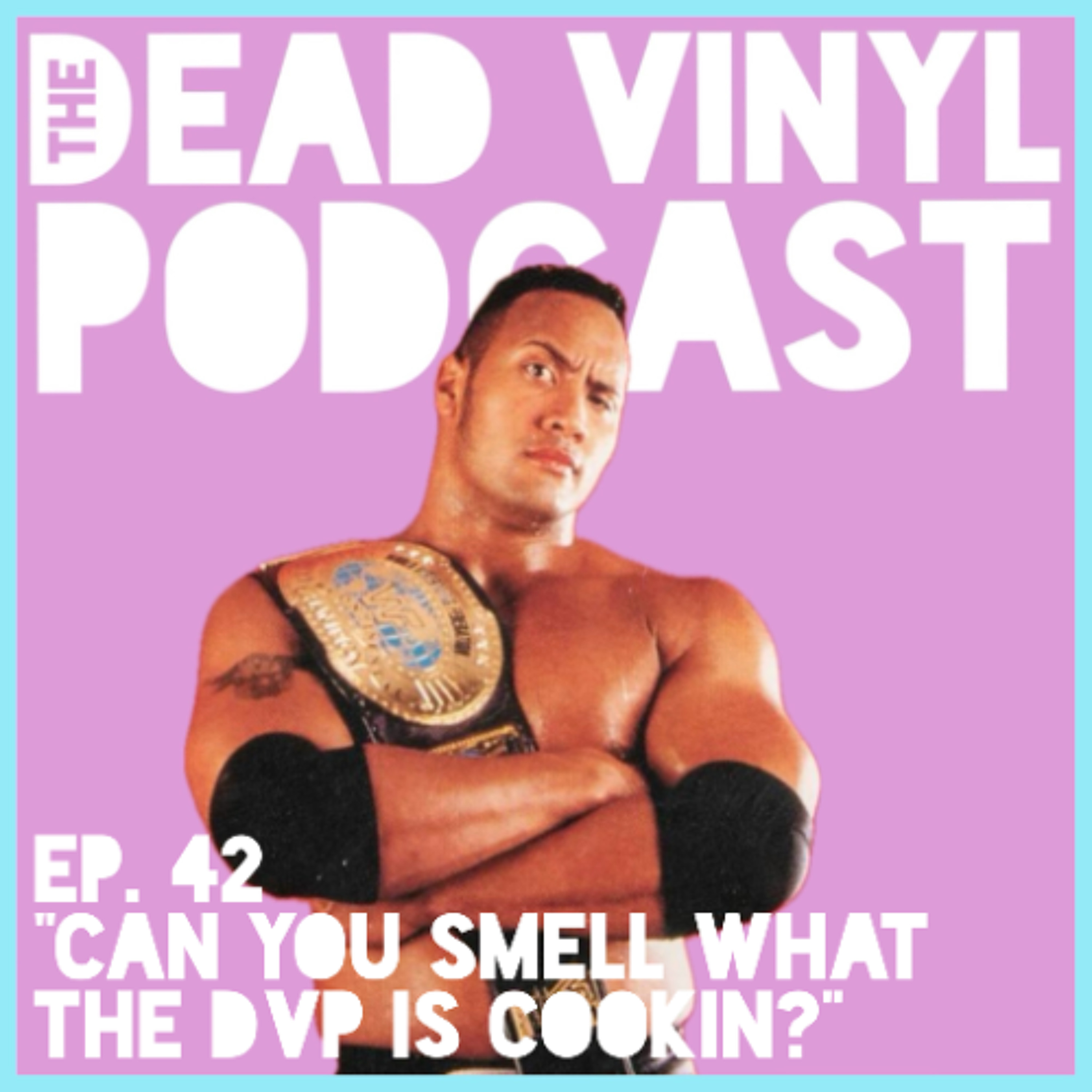 Ep. 42: Can You Smell What The DVP Is Cookin? episode artwork