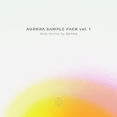 AURORA SAMPLE PACK vol. 1 - Deep Techno by Re:Axis [DEMO]