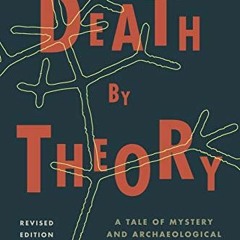 ❤️ Download Death by Theory: A Tale of Mystery and Archaeological Theory by  Adrian Praetzellis
