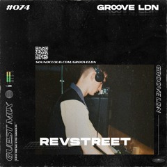 Groove LDN Guest Mix #074 - revstreet