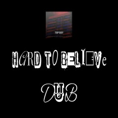 Hard To Believe Dub (free DL) - NIJA