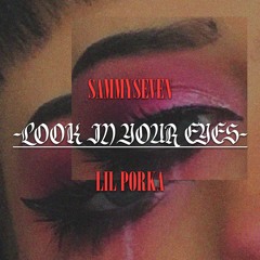 lil porka X sammyseven - look in your eyes