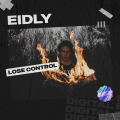 Eidly - Lose Control [OUT NOW]