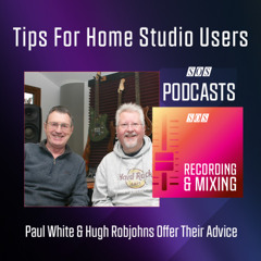 Tips For Home Studio Users | Podcast