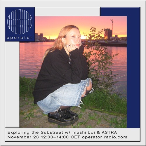 Exploring the Substraat - 01 w mushi.boi & ASTRA - 23rd November 2022