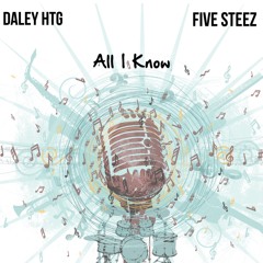 All I Know - Ft. Five Steez