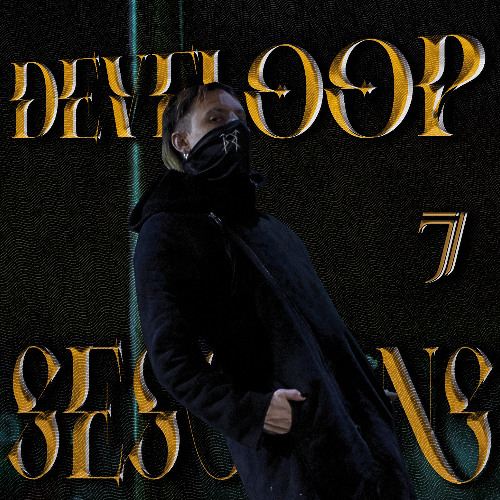 DEVELOOP SESSIONS #7 ZYLUM