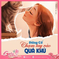 [Girly Radio Số 02] Đừng cố chạm tay vào quá khứ!