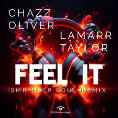 Chazz Oliver feat. LaMarr Taylor "FEEL IT" ISMR Deep Soul Remix (c) 2025 ISMRecordings