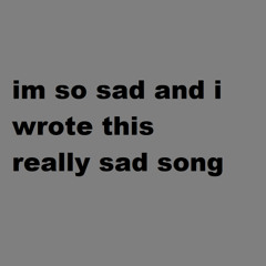 fuck, the saddest fucking sad song ever
