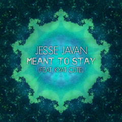 Meant to Stay (feat. Kyat Cute)
