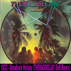 10 CC - Dreadlock Holiday (THEMADDEEJAY DnB Remix) Free Download!!