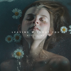 Leaving Without You - Nic Illing (Original Mix)