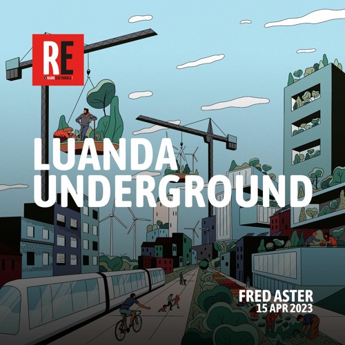 RE - LUANDA UNDERGROUND EP 17 by FRED ASTER