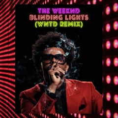 The Weeknd - Blinding Lights (WNTD Remix)