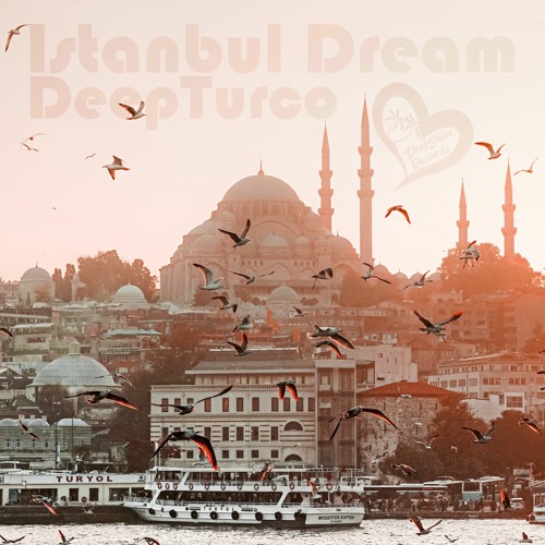 DeepTurco - İstanbul Dream (Orginal Mix)