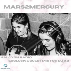 Mars2Mercury - Halcyon Radio Guest Mix -  7.16.20 - Mixed By MARS