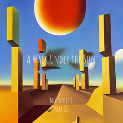 A Walk Under the Sun Mix Series 1 Part 2