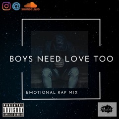 Boys Need Love Too - Chill Rap Mix(2022)