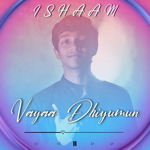 Vayaa Dhiyumun by Ahmed Ishaam